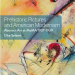 Titelseite des Buchs «Prehistoric Pictures and American Modernism. Abstract Art at MoMA 1937-1939» von Elke Seibert Michel